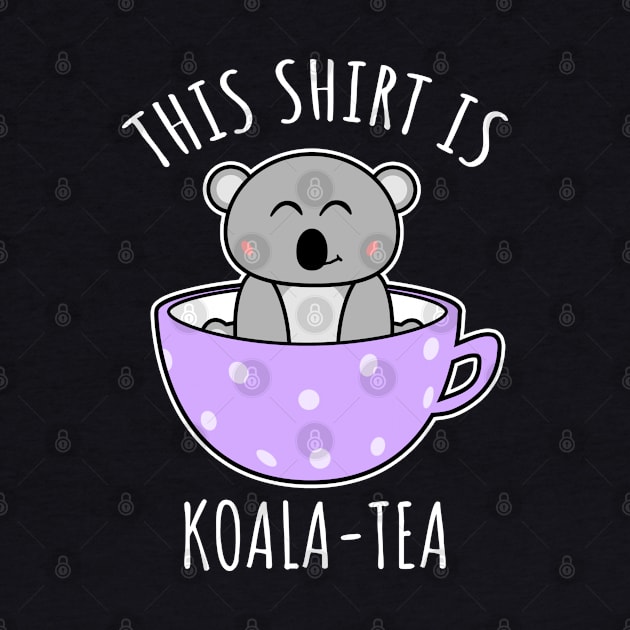 This Shirt Is Koala-tea by LunaMay